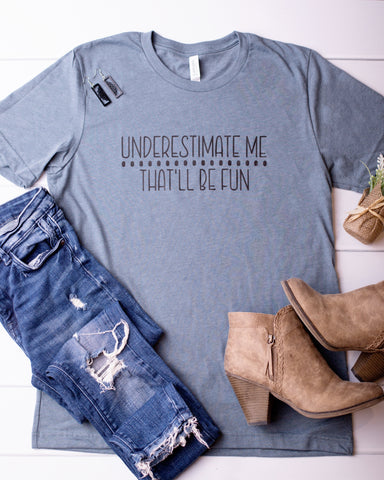 Underestimate Me Graphic Tee