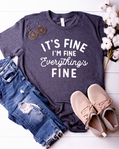 It's Fine, I'm Fine, Everything is Fine Graphic Tee