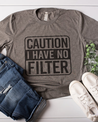 Caution I Have No Filter Graphic Tee